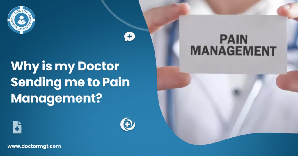 Why is my Doctor Sending me to Pain Management?