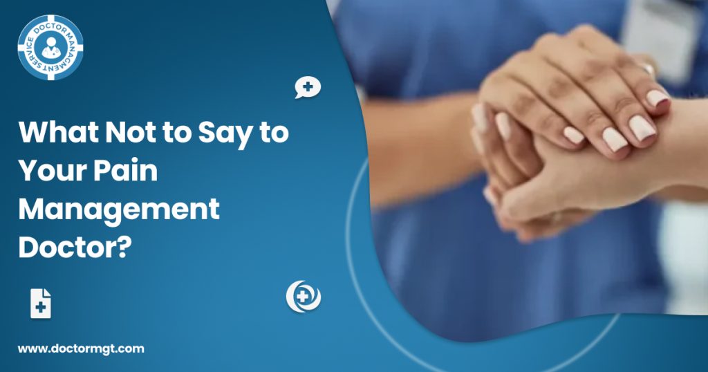 What Not to Say to Your Pain Management Doctor?