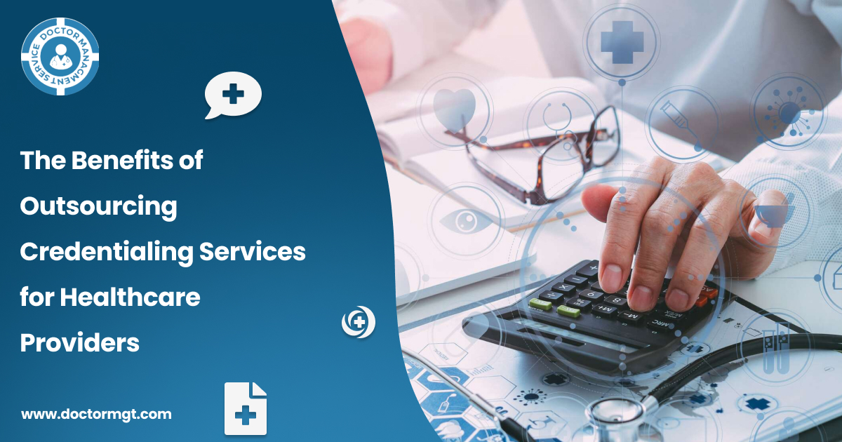 The Benefits of Outsourcing Credentialing Services for Healthcare Providers