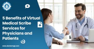 5 Benefits of Virtual Medical Scribe Services for Physicians and Patients