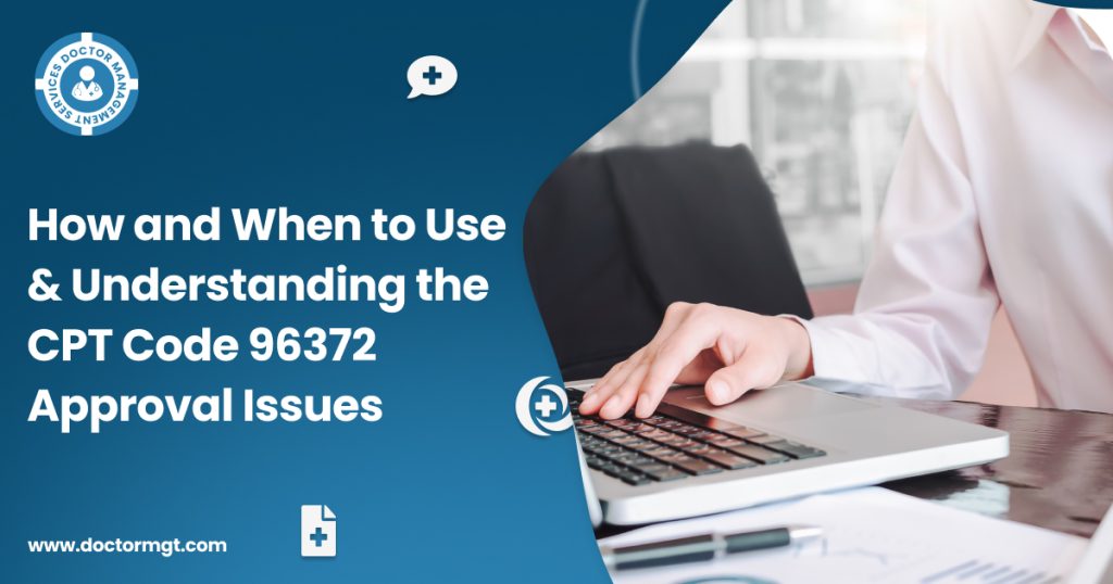 How and When to Use & Understanding the CPT Code 96372 Approval Issues