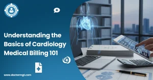 Understanding the Basics of Cardiology Medical Billing 101