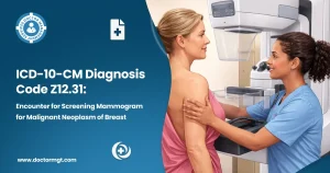ICD-10-CM Diagnosis Code Z12.31 Encounter for Screening Mammogram for Malignant Neoplasm of Breast